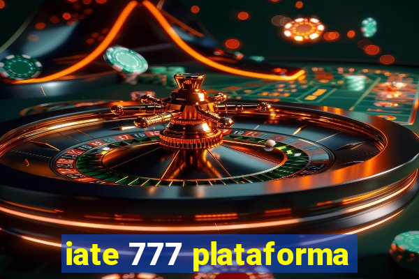 iate 777 plataforma