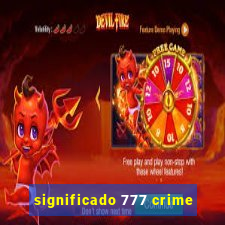 significado 777 crime