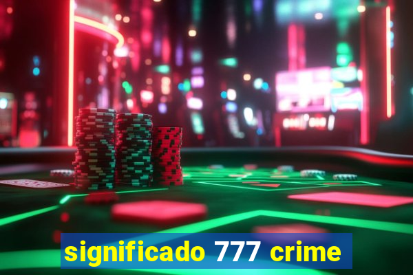 significado 777 crime