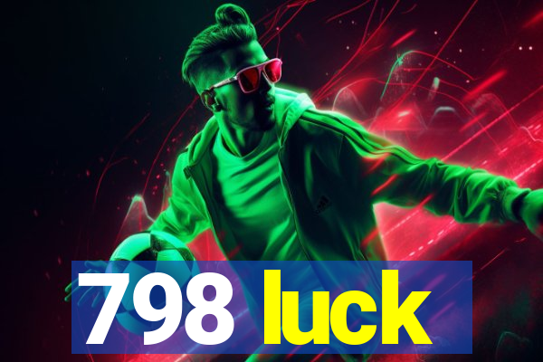 798 luck