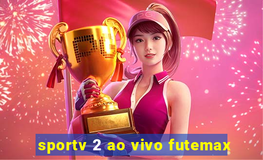 sportv 2 ao vivo futemax