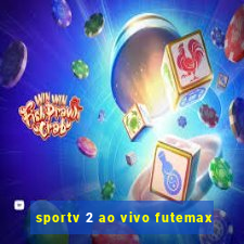 sportv 2 ao vivo futemax