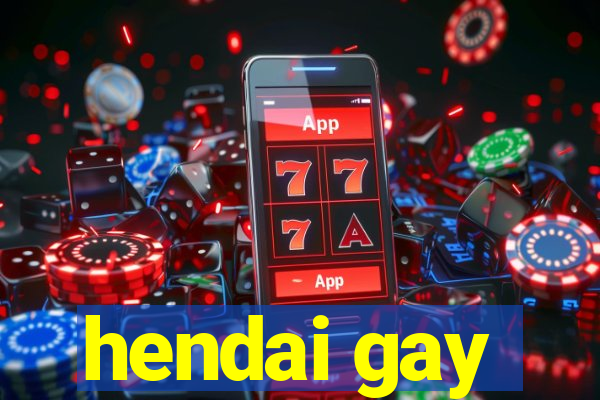 hendai gay