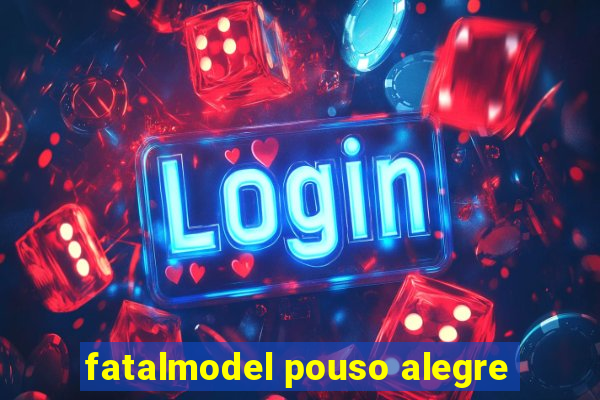 fatalmodel pouso alegre