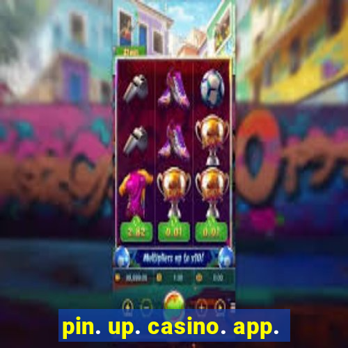 pin. up. casino. app.