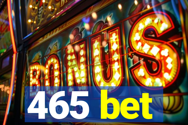 465 bet