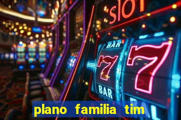 plano familia tim 3 chips