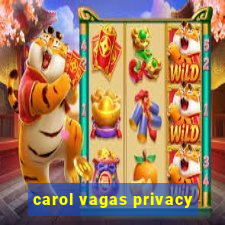 carol vagas privacy