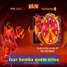 tsar bomba quem criou