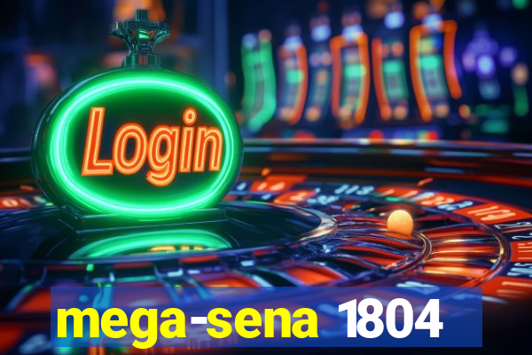 mega-sena 1804