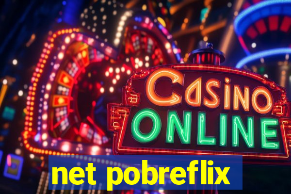 net pobreflix