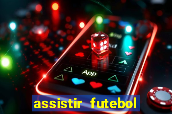 assistir futebol online multi canais