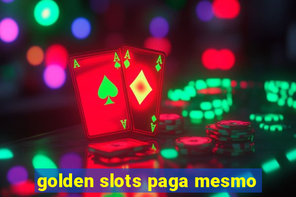 golden slots paga mesmo