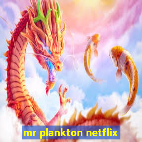 mr plankton netflix