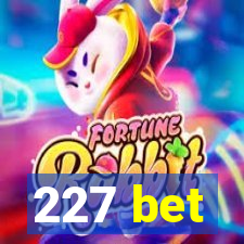 227 bet