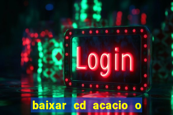 baixar cd acacio o ferinha da bahia vol 1