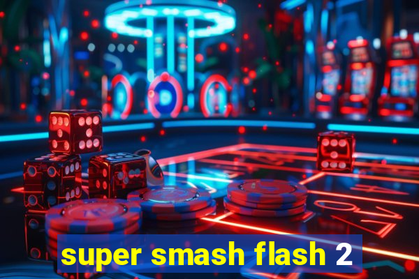 super smash flash 2