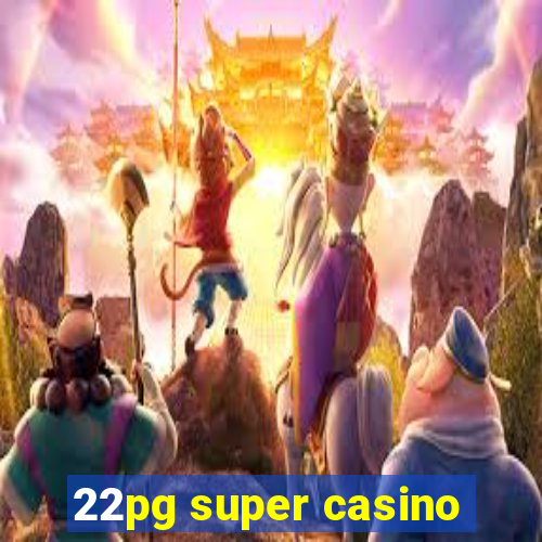 22pg super casino