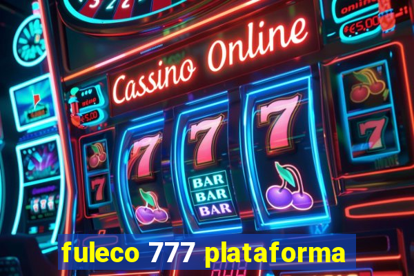 fuleco 777 plataforma