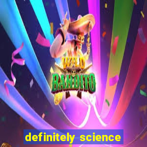 definitely science