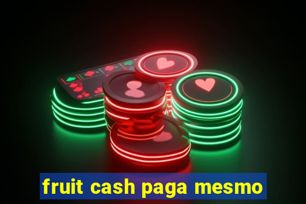 fruit cash paga mesmo