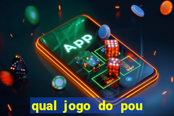 qual jogo do pou da mais dinheiro