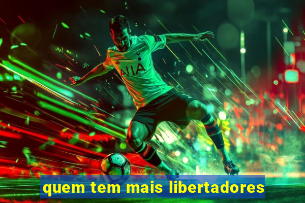 quem tem mais libertadores