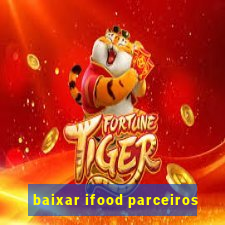 baixar ifood parceiros