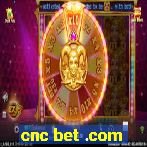 cnc bet .com