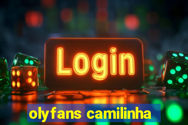 olyfans camilinha