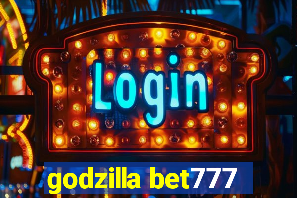 godzilla bet777