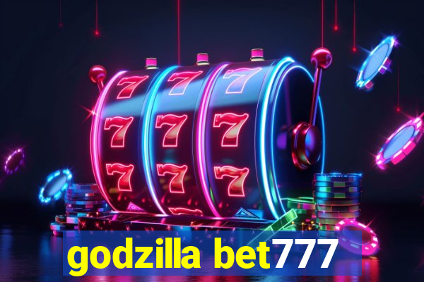 godzilla bet777