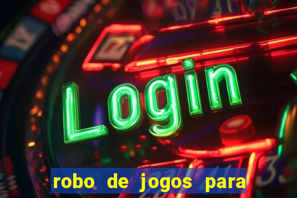 robo de jogos para ganhar dinheiro