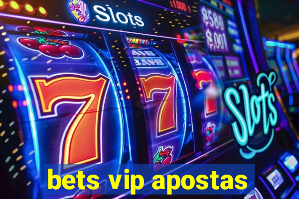 bets vip apostas