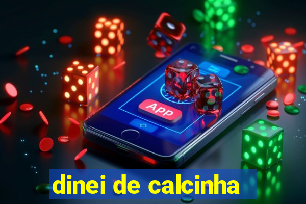 dinei de calcinha