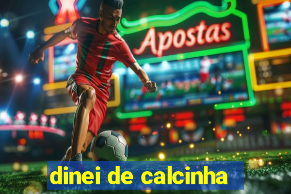 dinei de calcinha