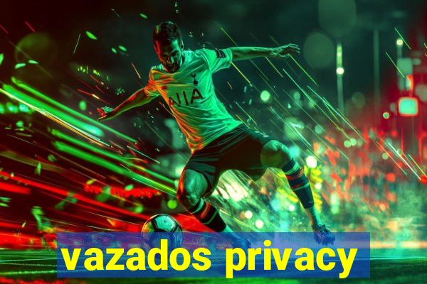 vazados privacy