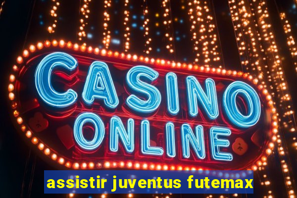 assistir juventus futemax