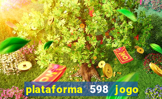 plataforma 598 jogo é confiável