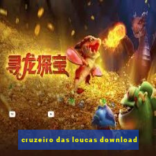 cruzeiro das loucas download