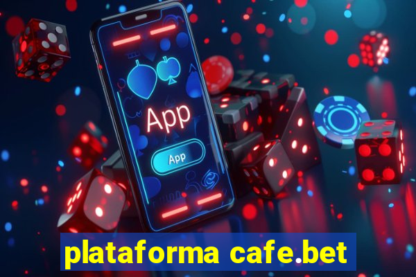 plataforma cafe.bet