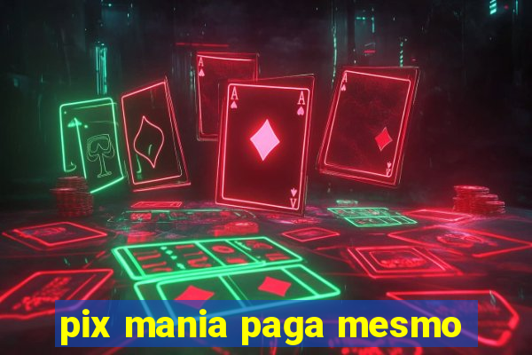 pix mania paga mesmo