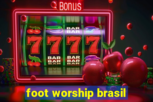 foot worship brasil