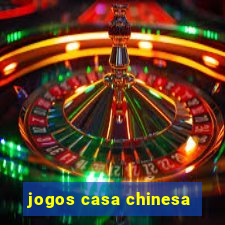 jogos casa chinesa