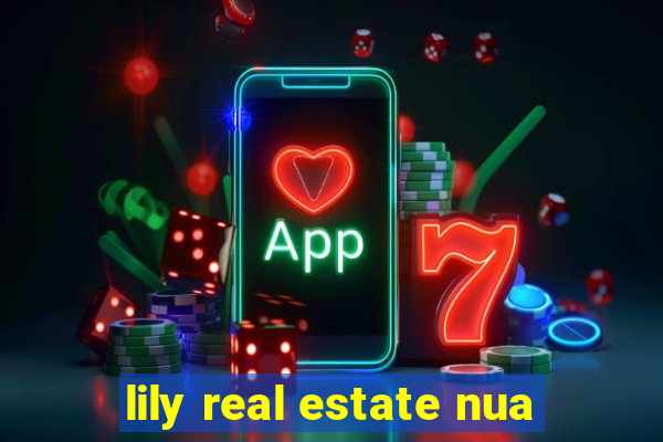 lily real estate nua