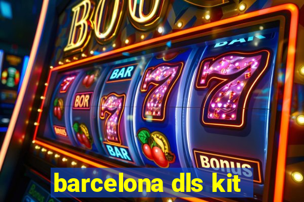 barcelona dls kit