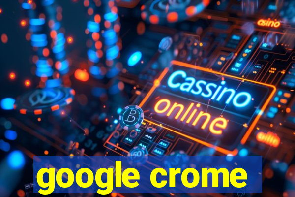 google crome