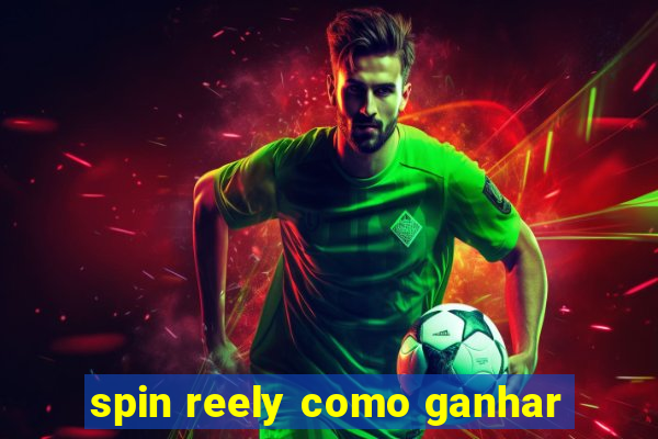 spin reely como ganhar