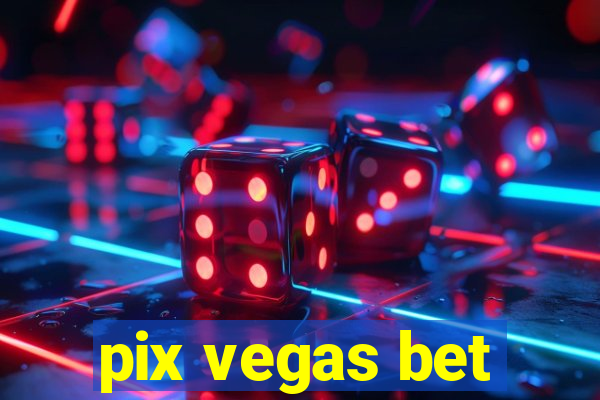 pix vegas bet