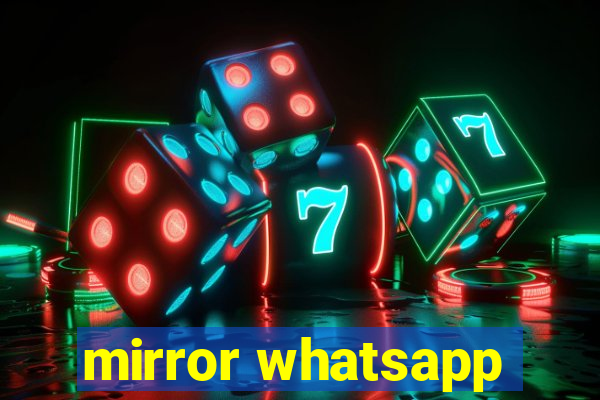 mirror whatsapp